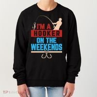 Im A Weekend Hooker Dirty Fishing Humor Women's Sweatshirt thumb 0