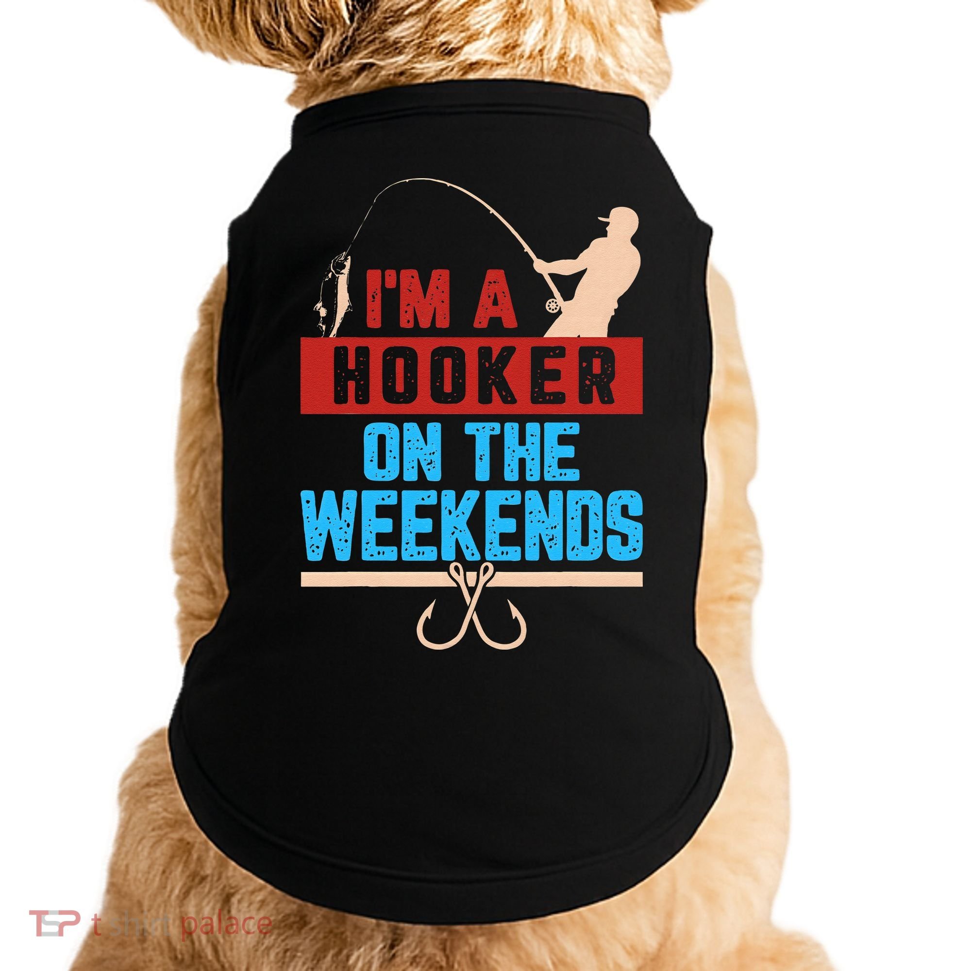 Im A Weekend Hooker Dirty Fishing Humor Doggie Tank