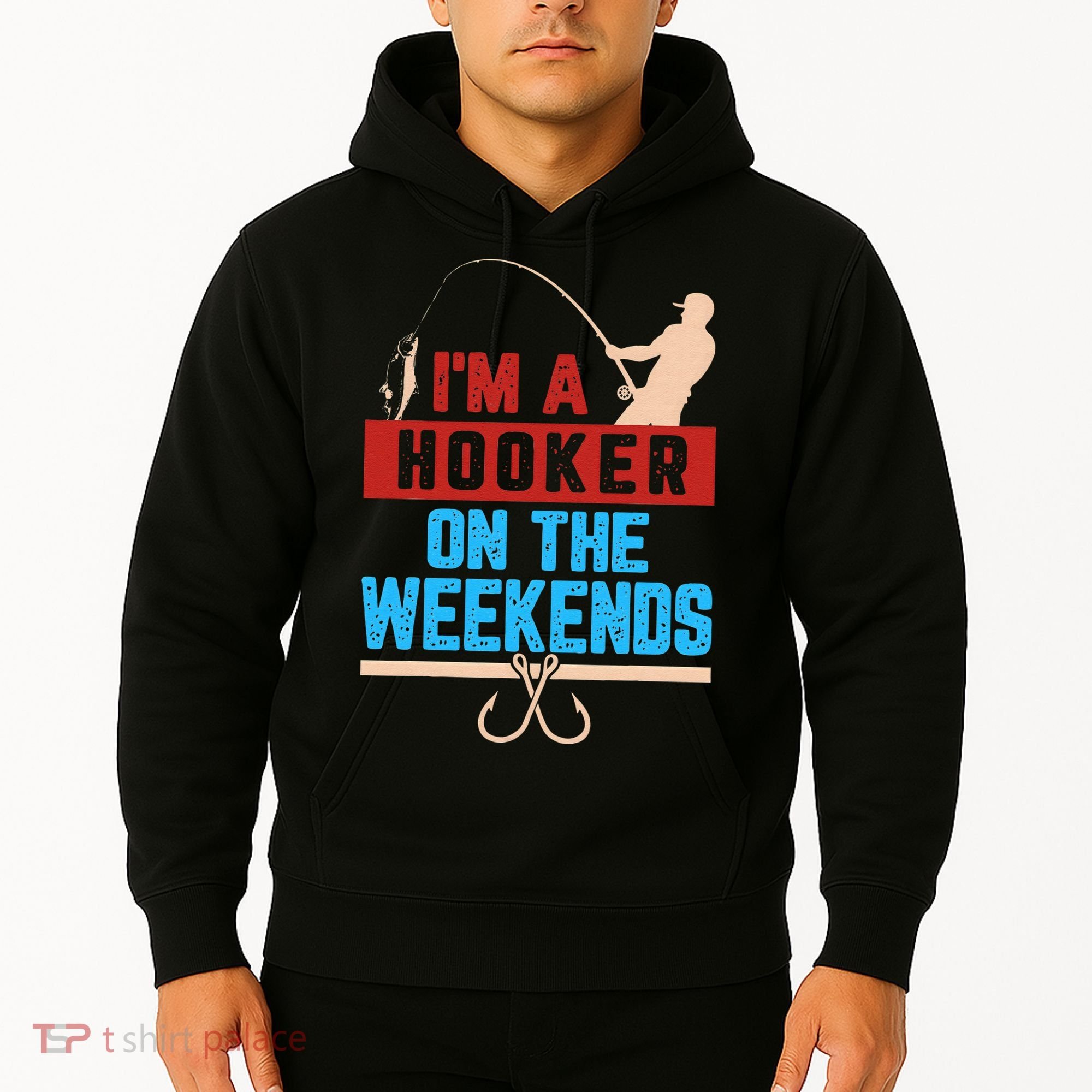Im A Weekend Hooker Dirty Fishing Humor Hoodie