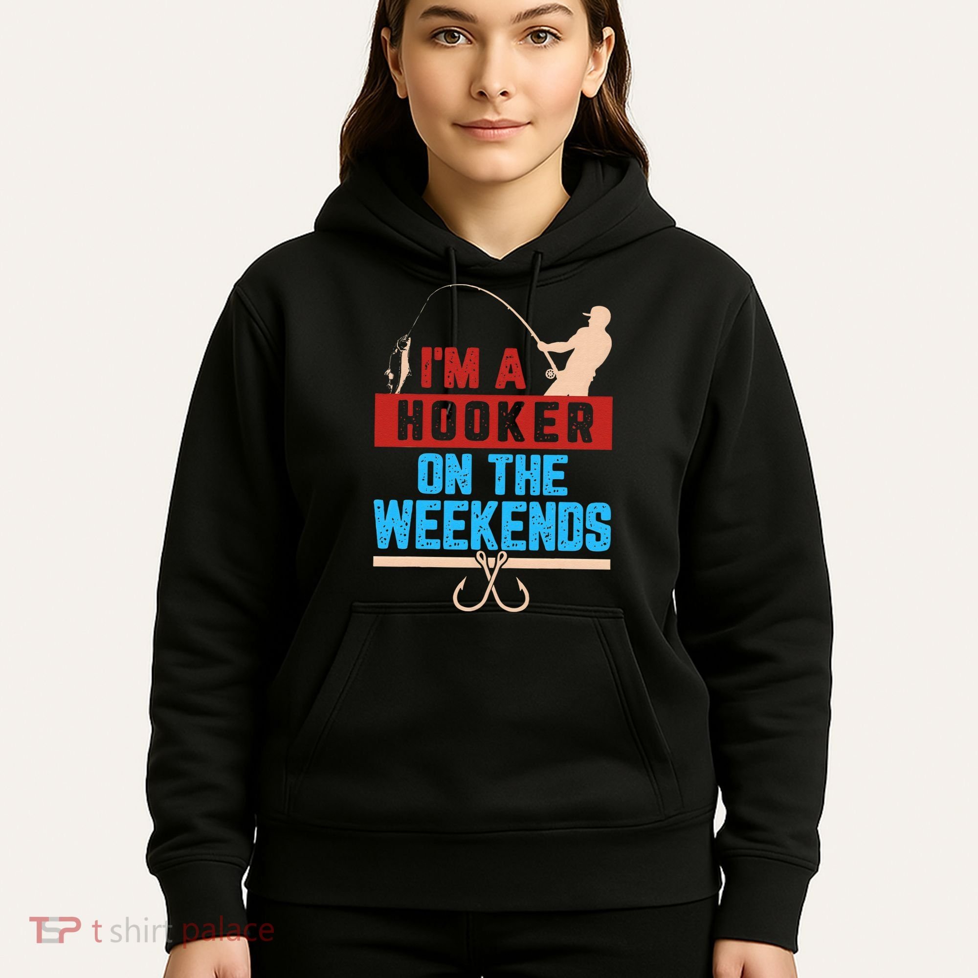 Im A Weekend Hooker Dirty Fishing Humor Hoodie