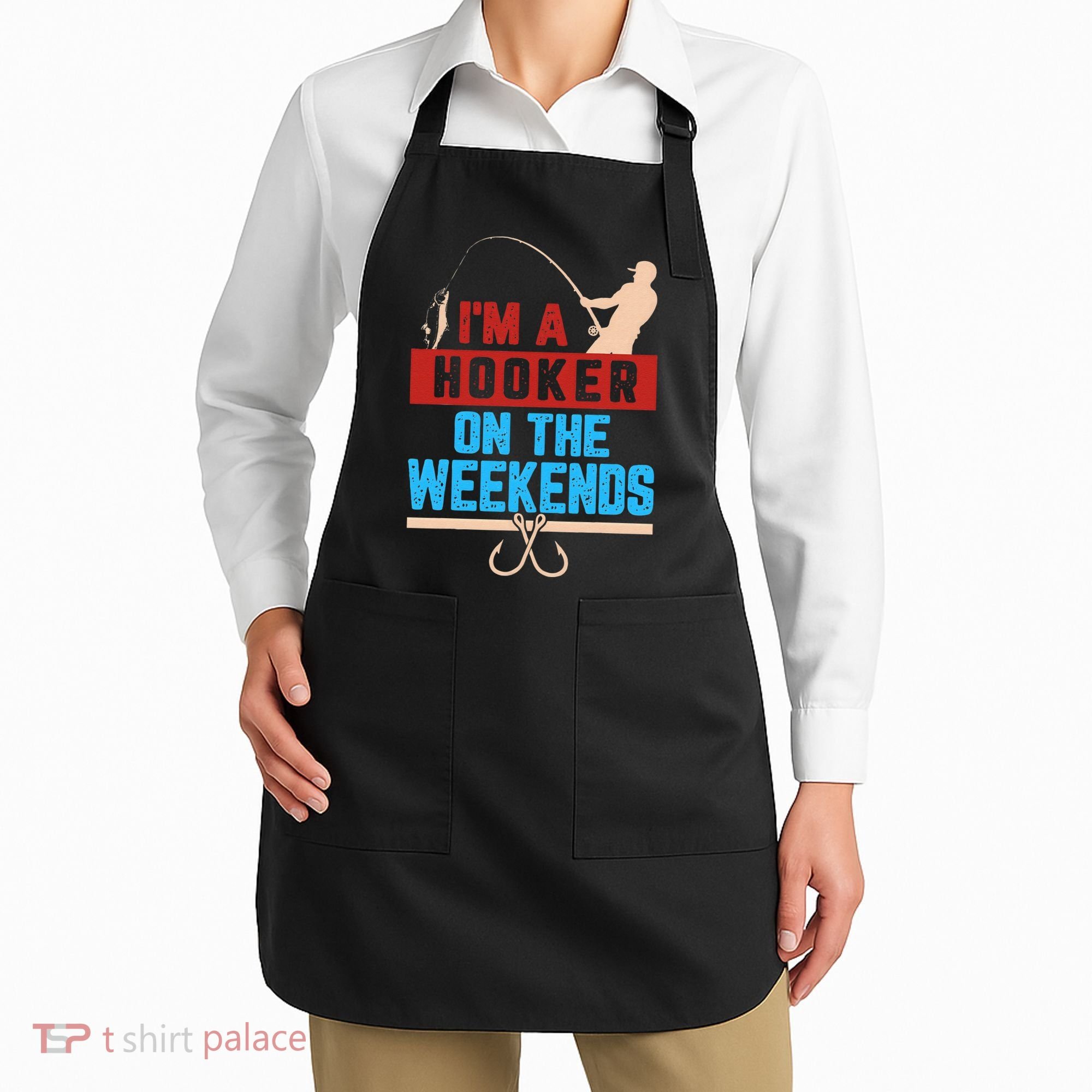 Im A Weekend Hooker Dirty Fishing Humor Apron