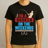 Im A Weekend Hooker Dirty Fishing Humor T-Shirt thumb 3