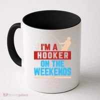 Im A Weekend Hooker Dirty Fishing Humor Coffee Mug thumb 0