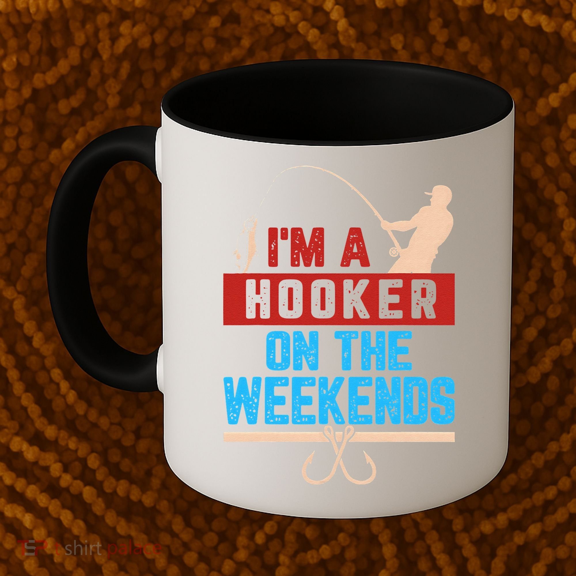 Im A Weekend Hooker Dirty Fishing Humor Coffee Mug