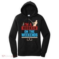 Im A Weekend Hooker Dirty Fishing Humor Women's Hoodie thumb 0