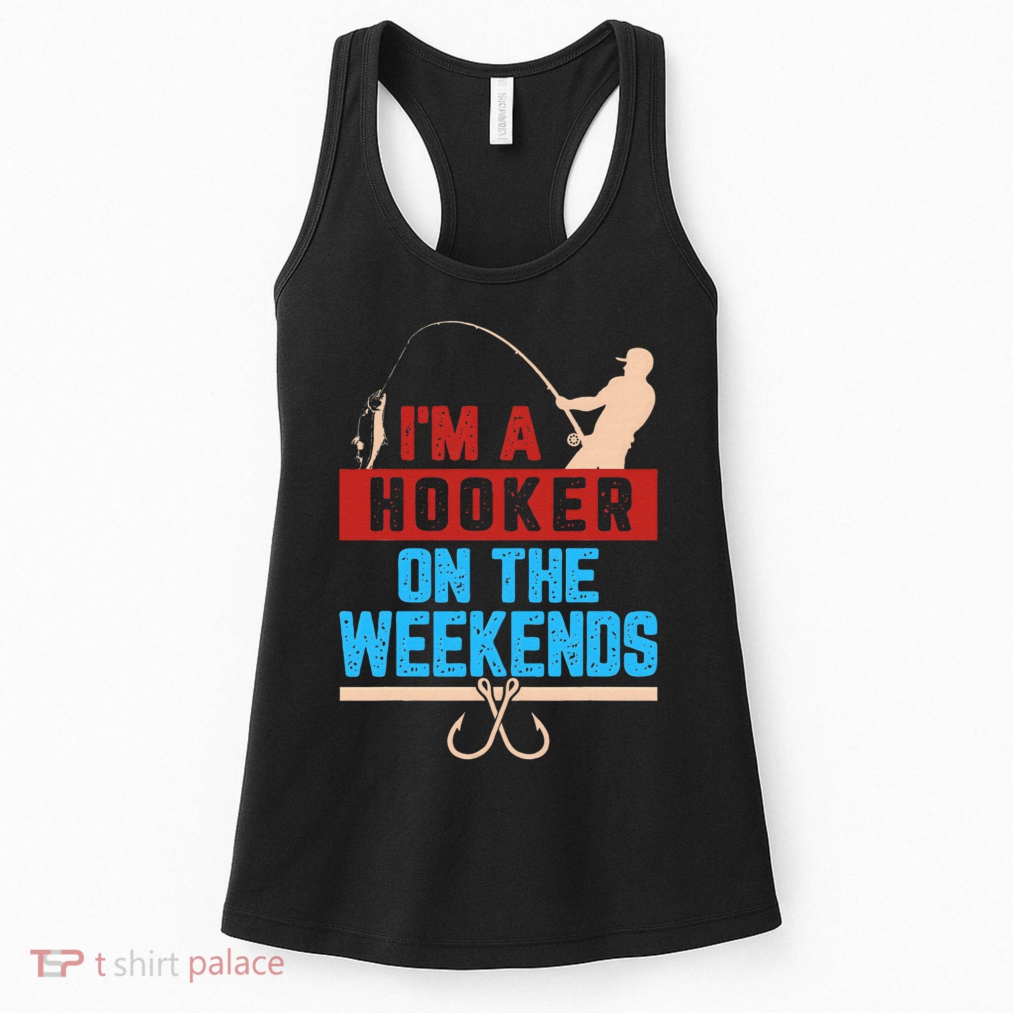 Im A Weekend Hooker Dirty Fishing Humor Women's Tank Top