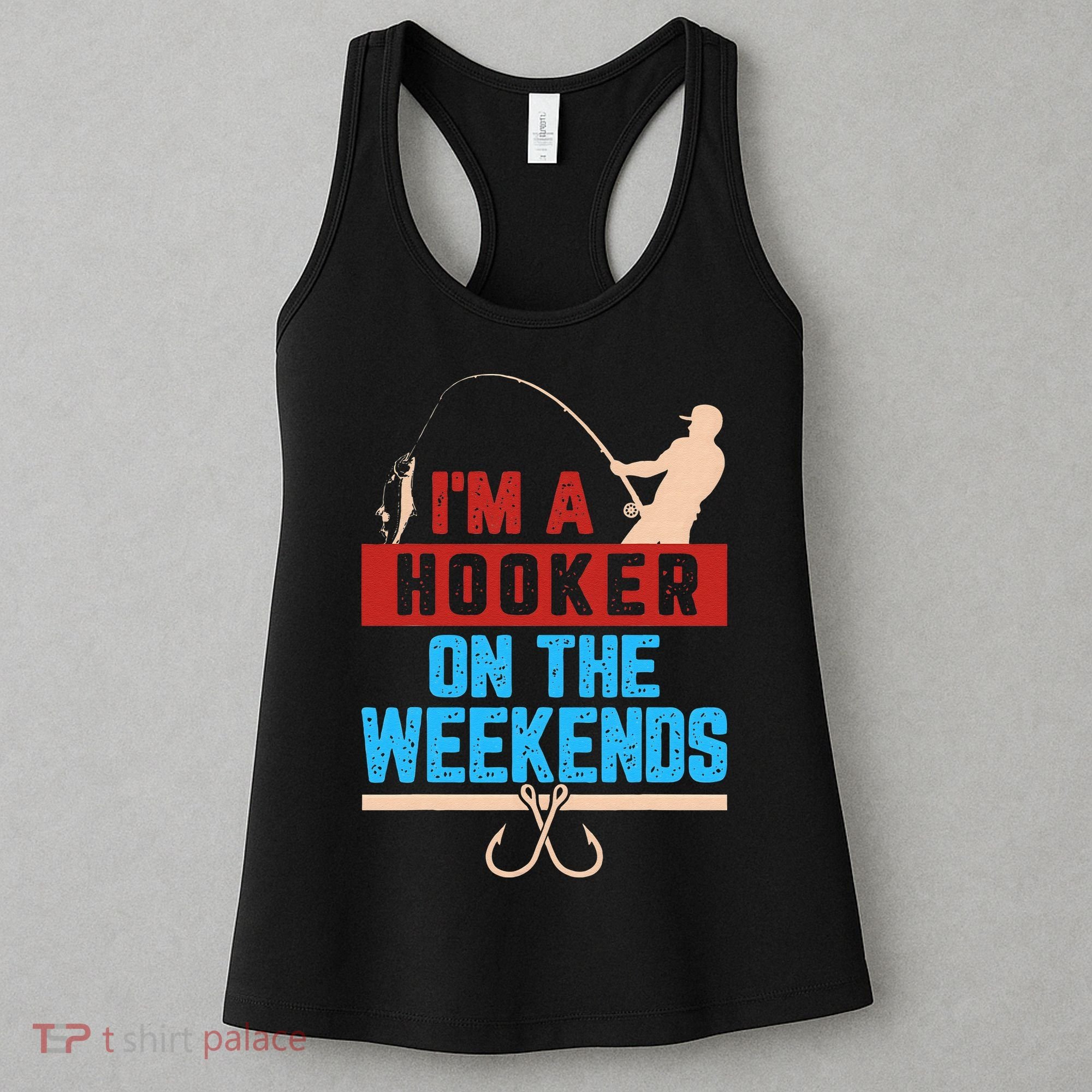 Im A Weekend Hooker Dirty Fishing Humor Women's Tank Top