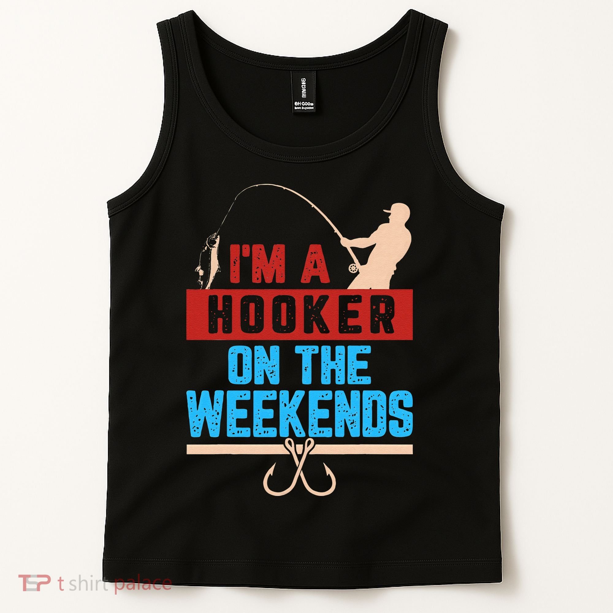 Im A Weekend Hooker Dirty Fishing Humor Tank Top