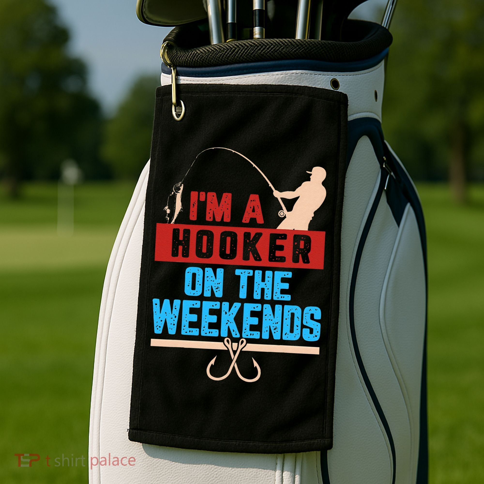 Im A Weekend Hooker Dirty Fishing Humor Golf Towel