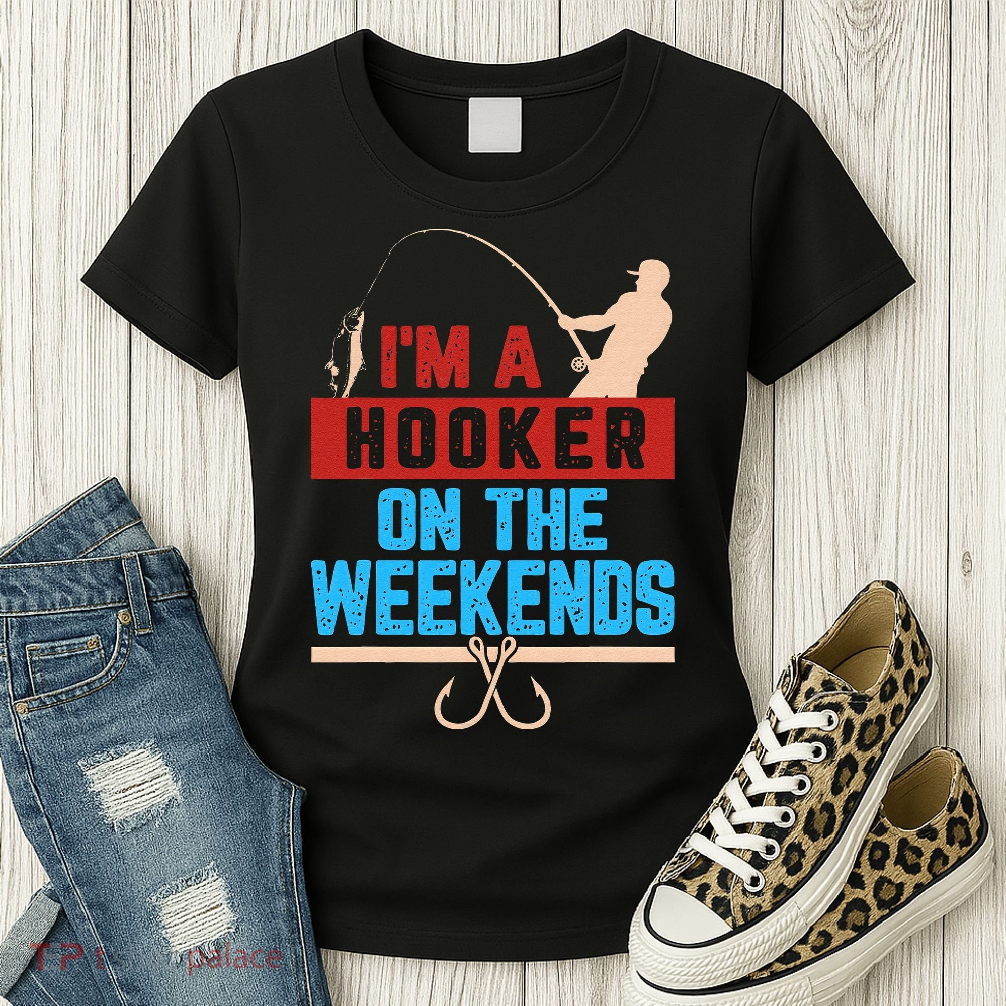 Im A Weekend Hooker Dirty Fishing Humor Women's T-Shirt