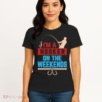 Im A Weekend Hooker Dirty Fishing Humor Women's T-Shirt thumb 4