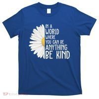 In A World Where You Can Be Anything Be Kind Sunflower Anti Bullying T-Shirt thumb 0