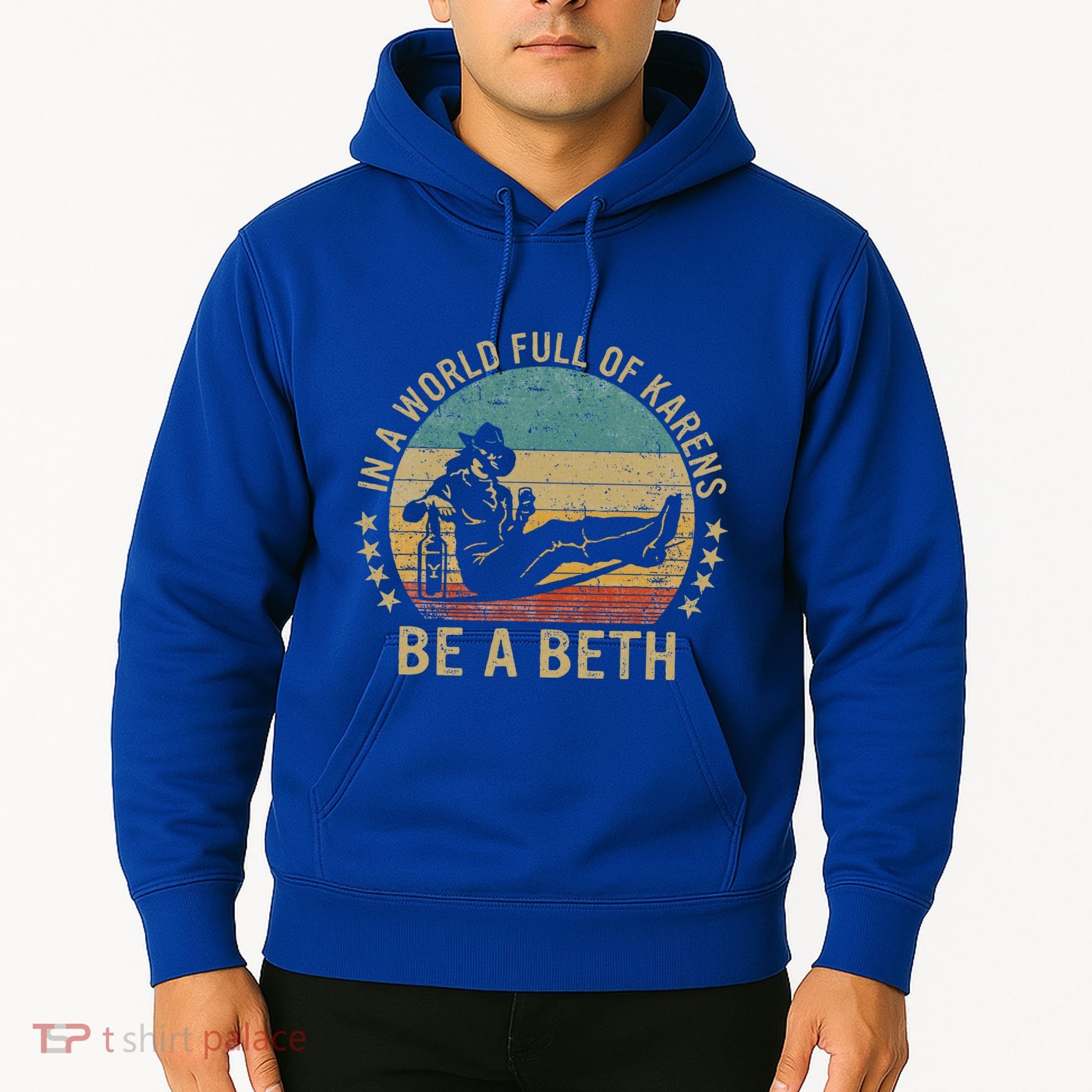 In A World Full Of Karens Be A Beth Hoodie