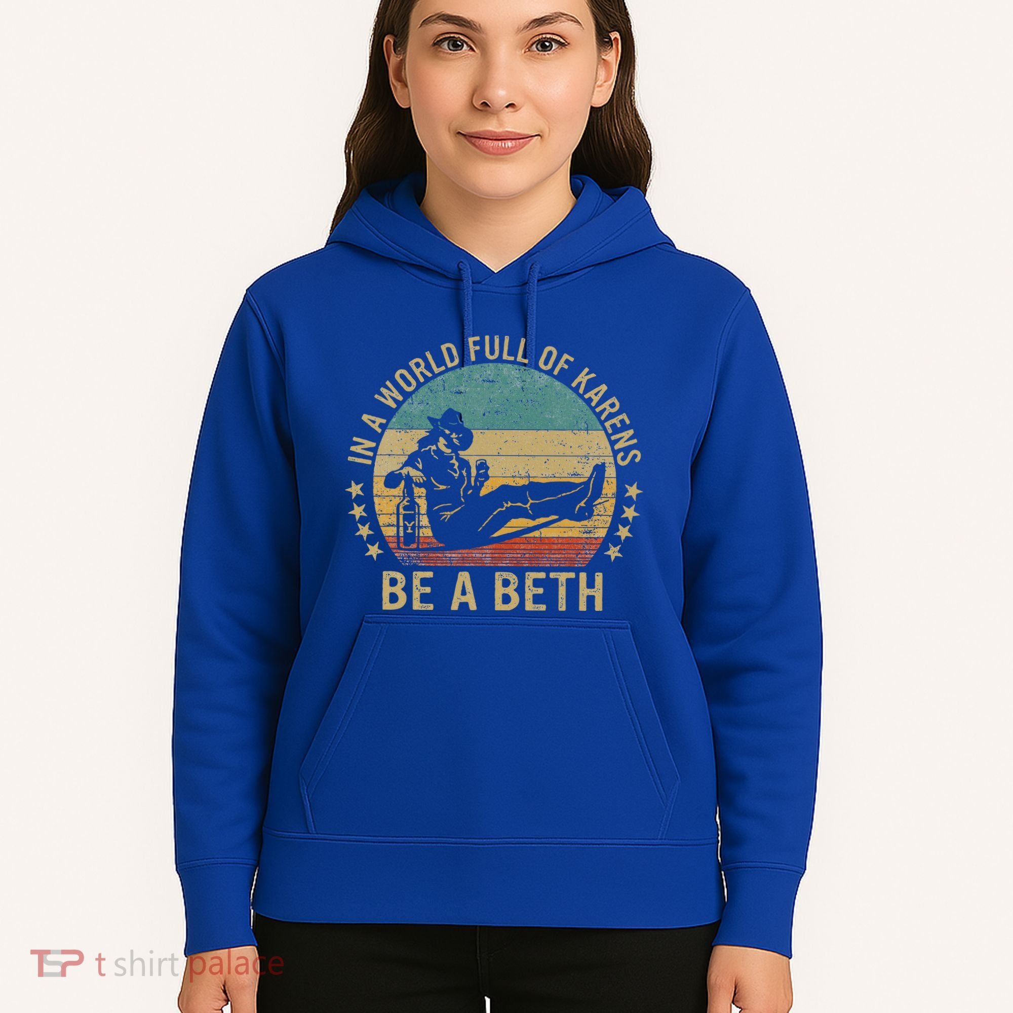 In A World Full Of Karens Be A Beth Hoodie