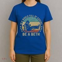 In A World Full Of Karens Be A Beth T-Shirt thumb 4