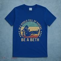 In A World Full Of Karens Be A Beth T-Shirt thumb 5
