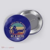 In A World Full Of Karens Be A Beth Button thumb 0
