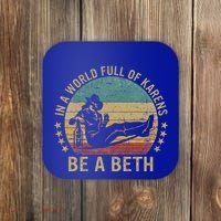 In A World Full Of Karens Be A Beth Coaster thumb 0