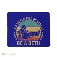 In A World Full Of Karens Be A Beth Mousepad thumb 0