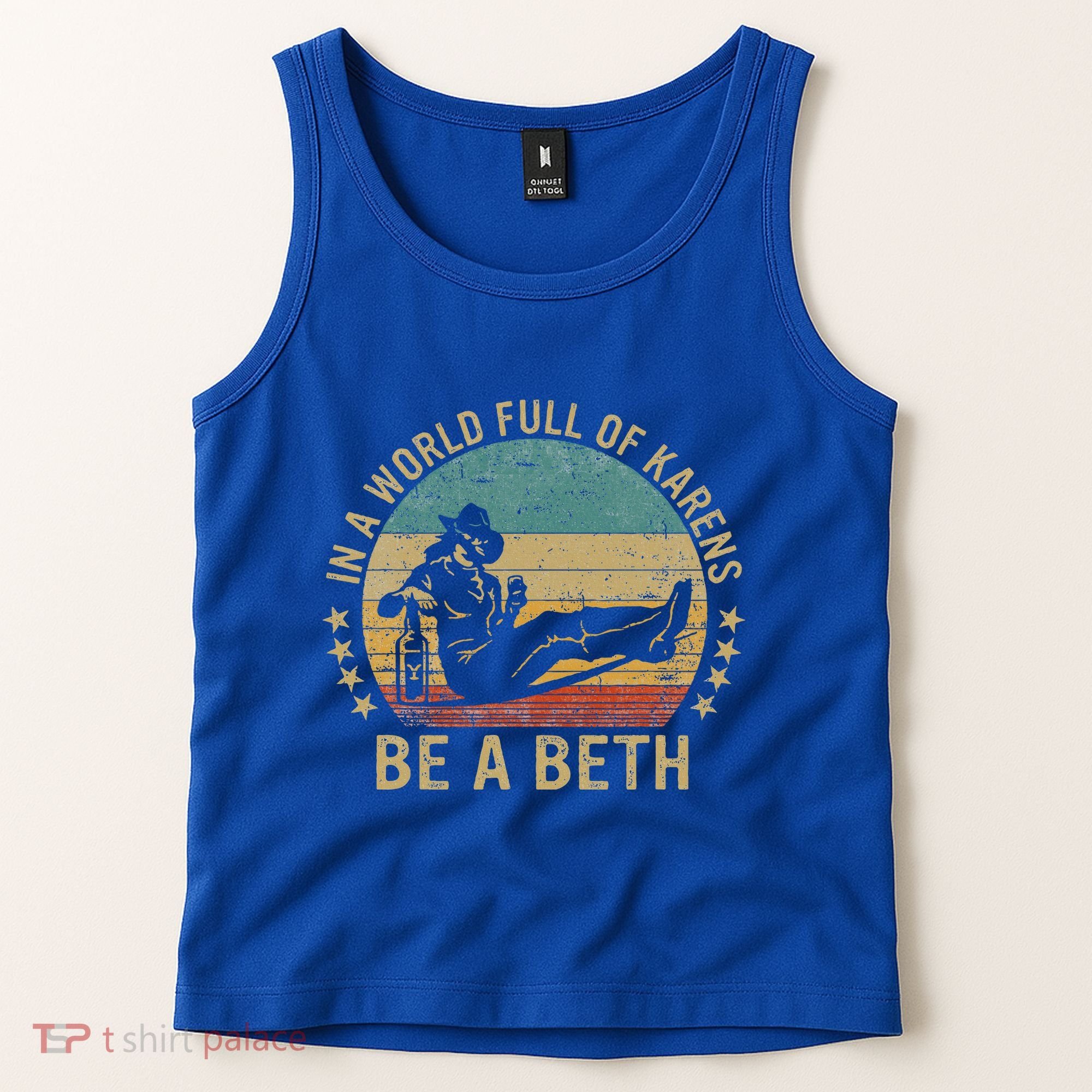 In A World Full Of Karens Be A Beth Tank Top