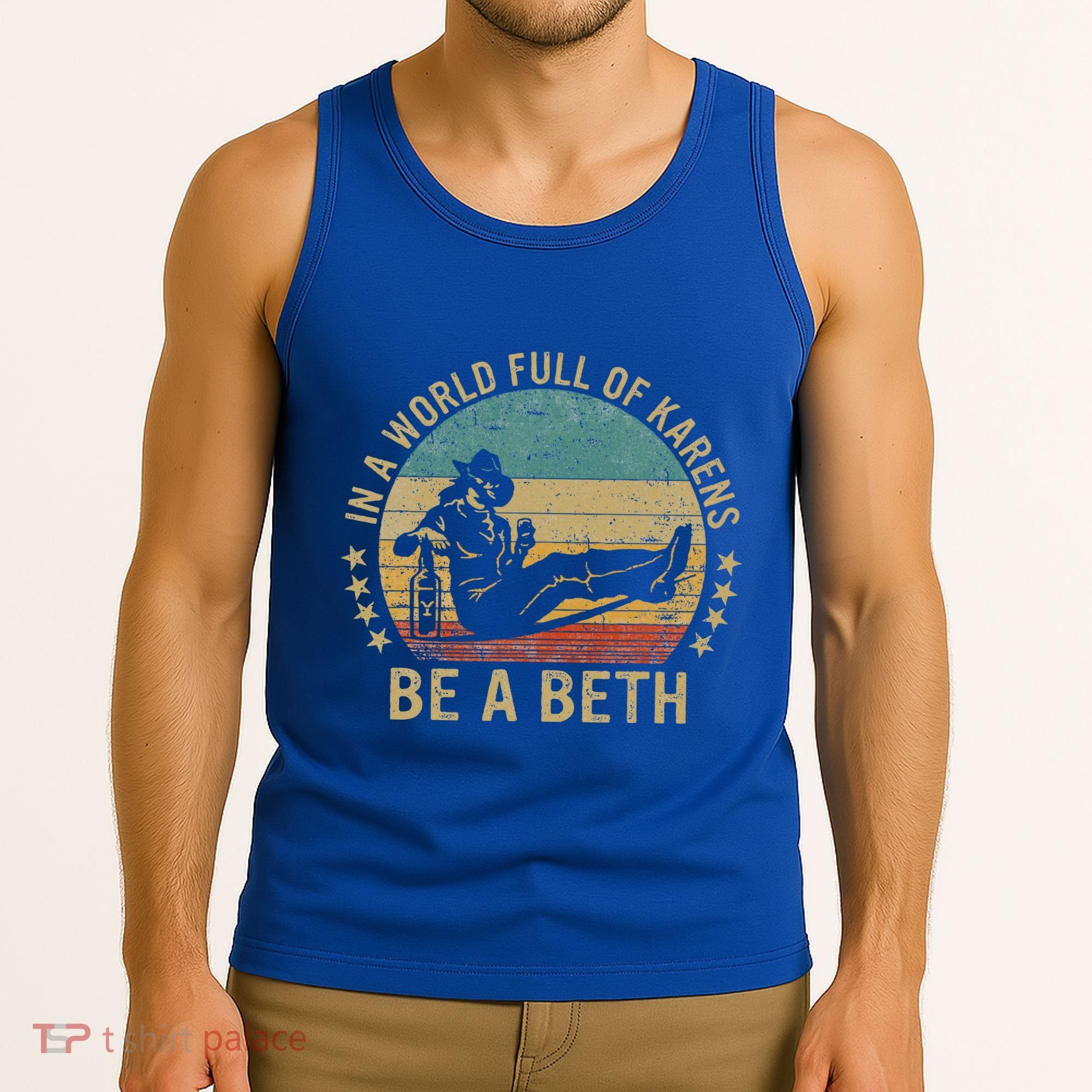 In A World Full Of Karens Be A Beth Tank Top
