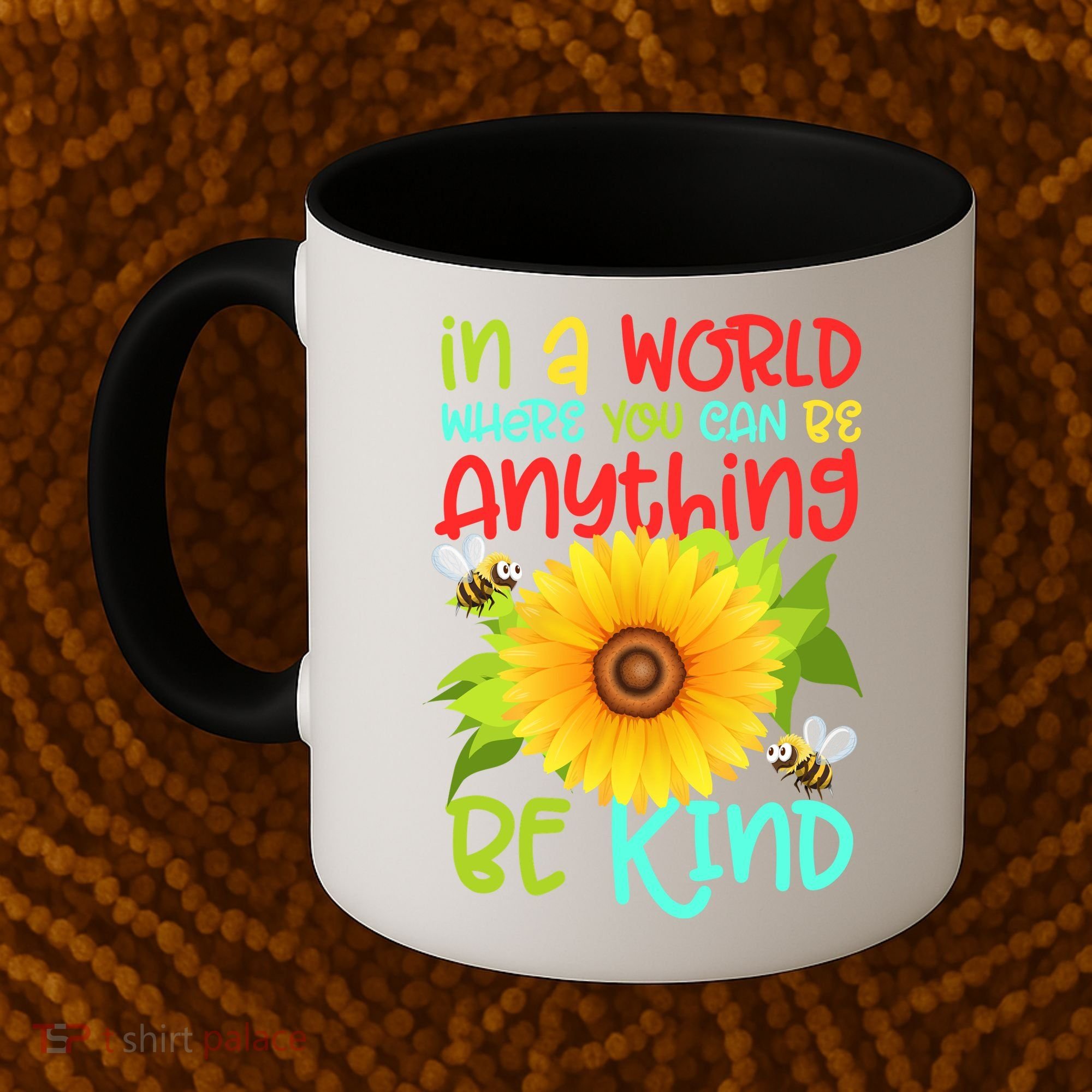 In A World Where You Can Be Anything Be Kind Sunflower Kindness Coffee Mug