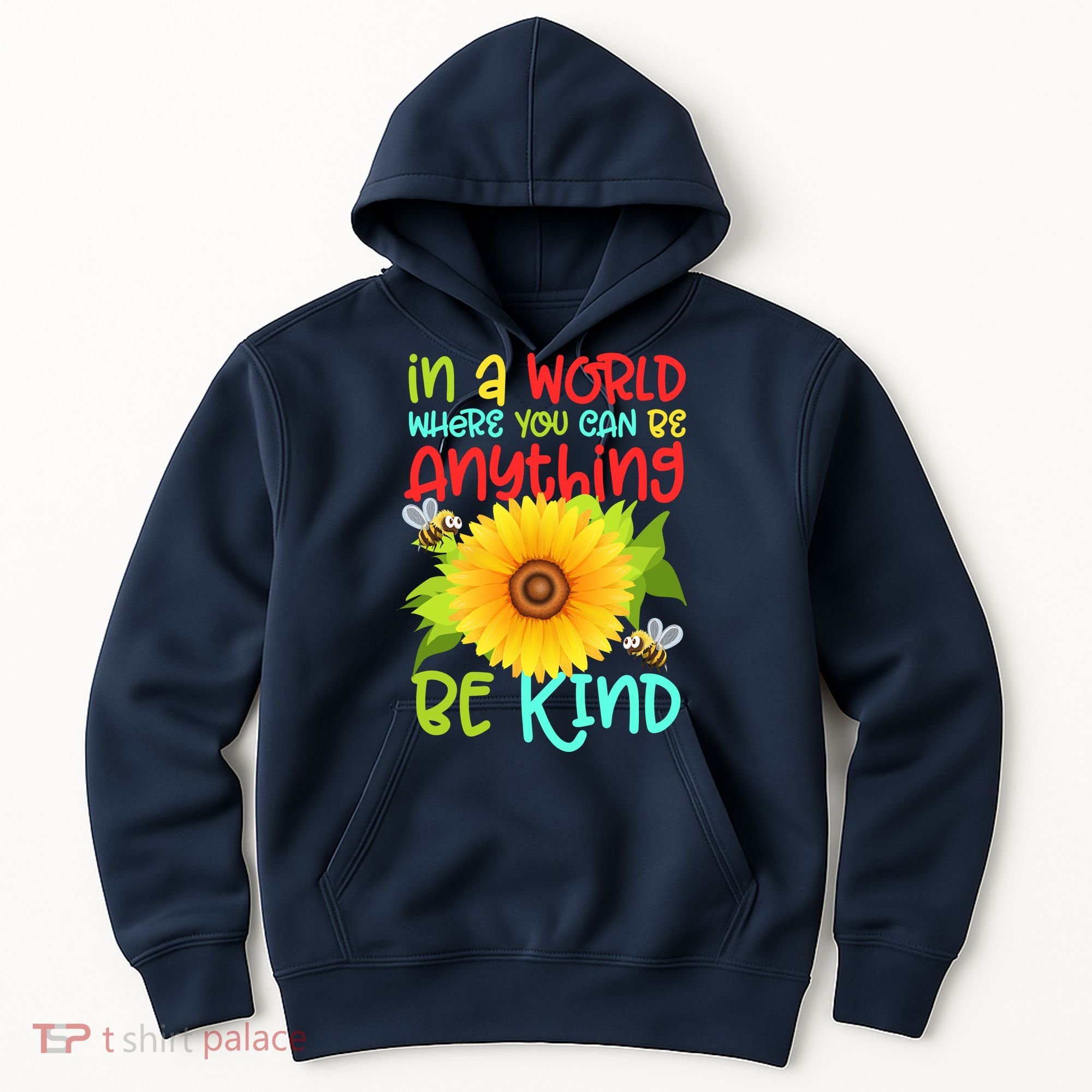 In A World Where You Can Be Anything Be Kind Sunflower Kindness Hoodie