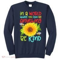 In A World Where You Can Be Anything Be Kind Sunflower Kindness Sweatshirt thumb 0