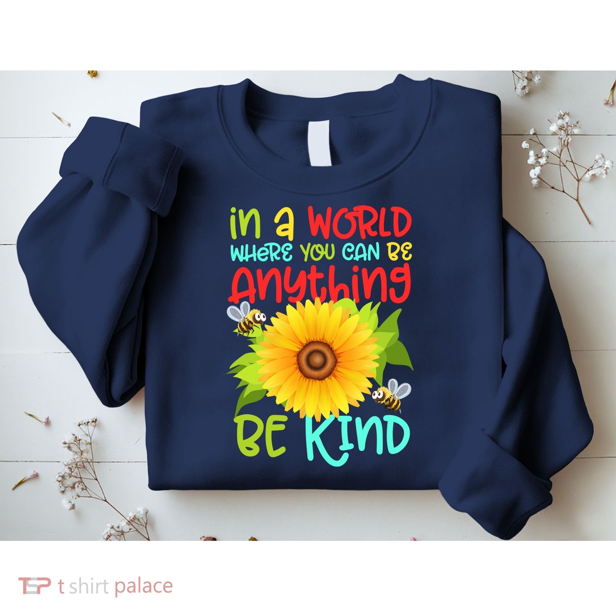 In A World Where You Can Be Anything Be Kind Sunflower Kindness Sweatshirt