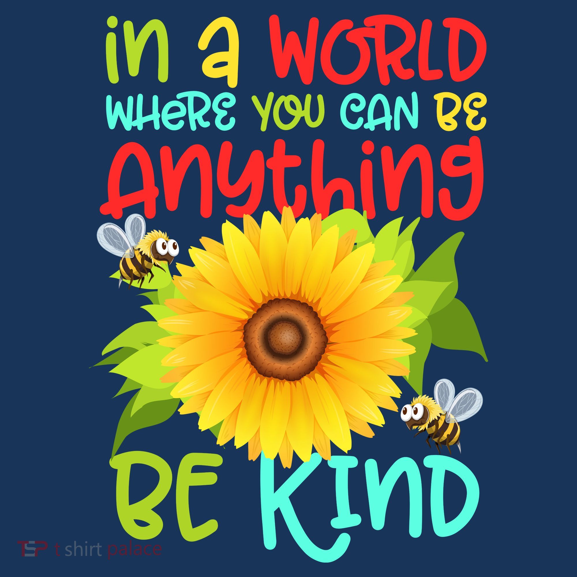 In A World Where You Can Be Anything Be Kind Sunflower Kindness Polo