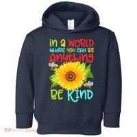 In A World Where You Can Be Anything Be Kind Sunflower Kindness Toddler Hoodie thumb 0