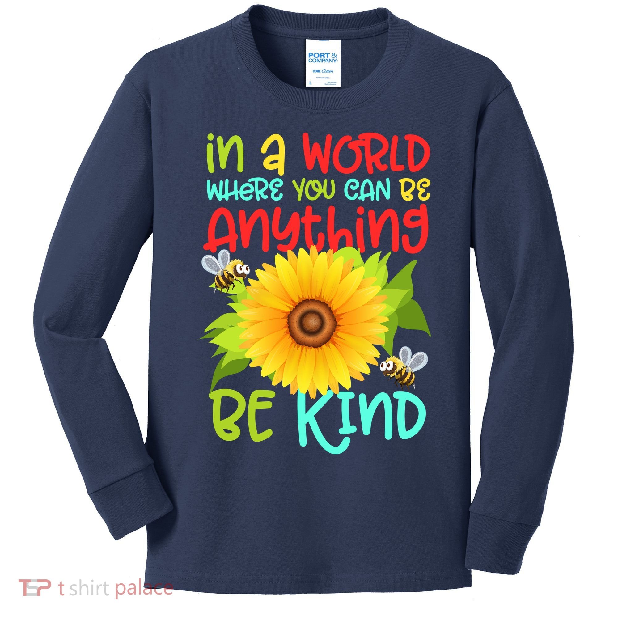 In A World Where You Can Be Anything Be Kind Sunflower Kindness Kids Long Sleeve Shirt