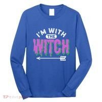 I Am With The Witch Halloween Witch Im With The Witch Funny Gift Long Sleeve Shirt thumb 0