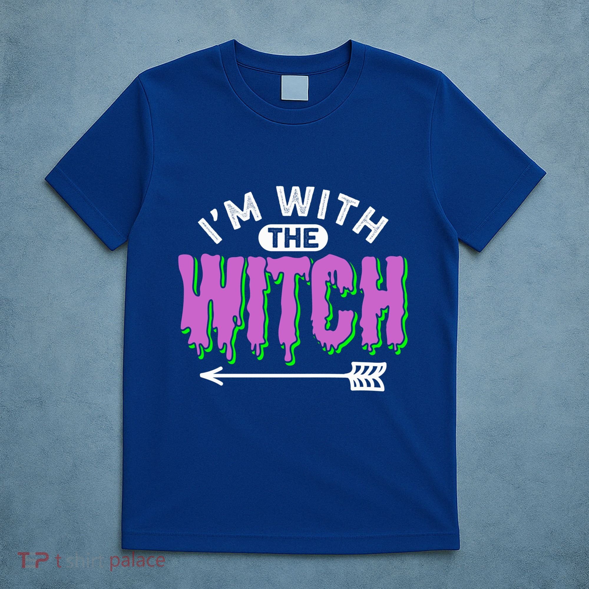 I Am With The Witch Halloween Witch Im With The Witch Funny Gift T-Shirt