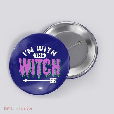 I Am With The Witch Halloween Witch Im With The Witch Funny Gift Button