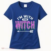 I Am With The Witch Halloween Witch Im With The Witch Funny Gift Women's T-Shirt thumb 0
