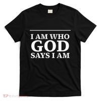 I AM WHO GOD SAYS I AM  T-Shirt thumb 0