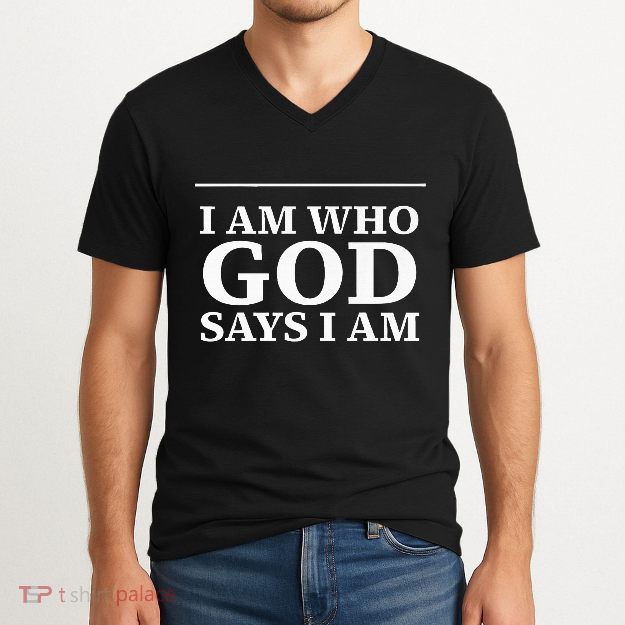 I AM WHO GOD SAYS I AM  V-Neck T-Shirt