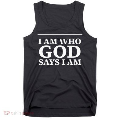 I AM WHO GOD SAYS I AM  Tank Top