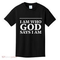 I AM WHO GOD SAYS I AM  Kids T-Shirt thumb 0
