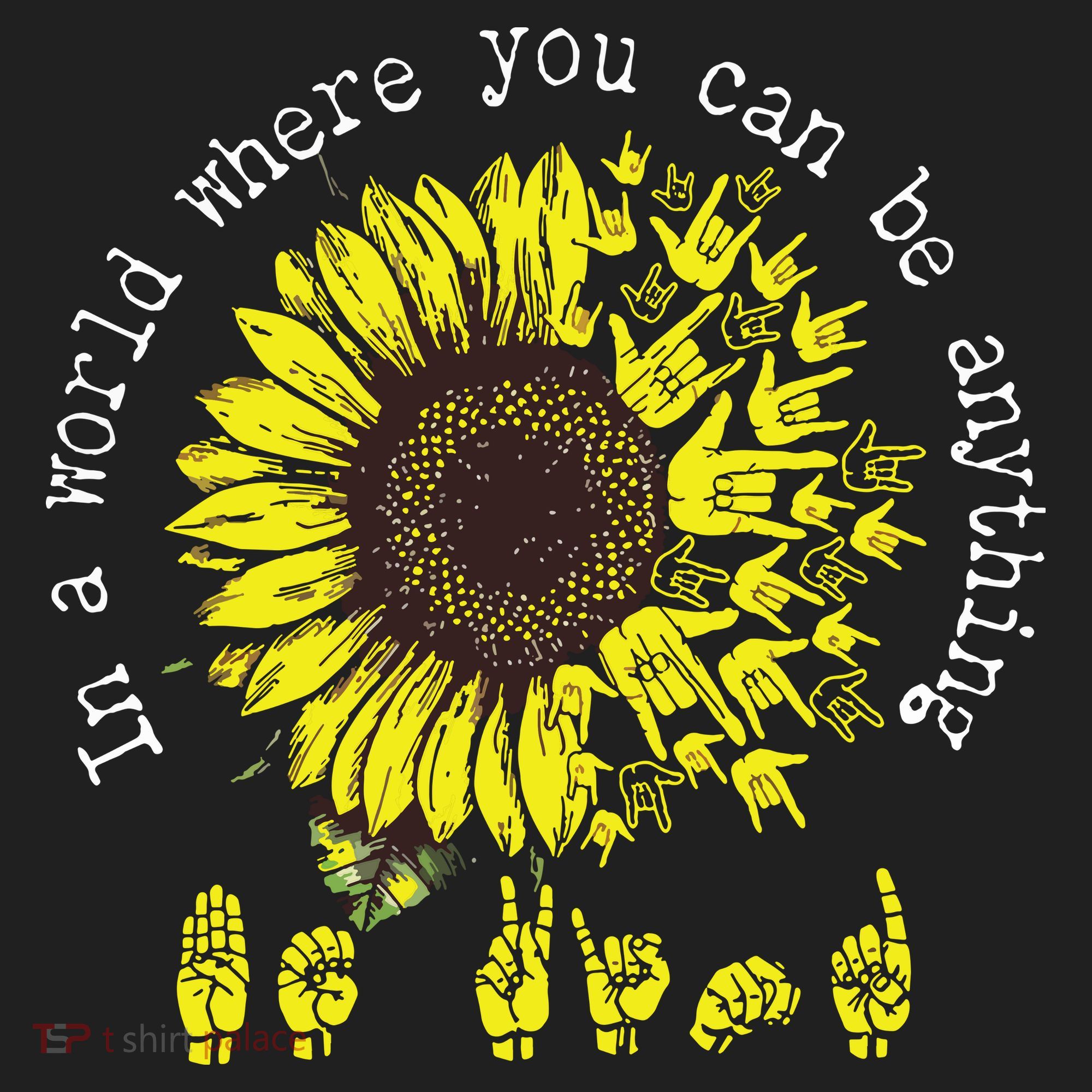 In A World Where You Can Be Anything Sunflower Deaf Hat