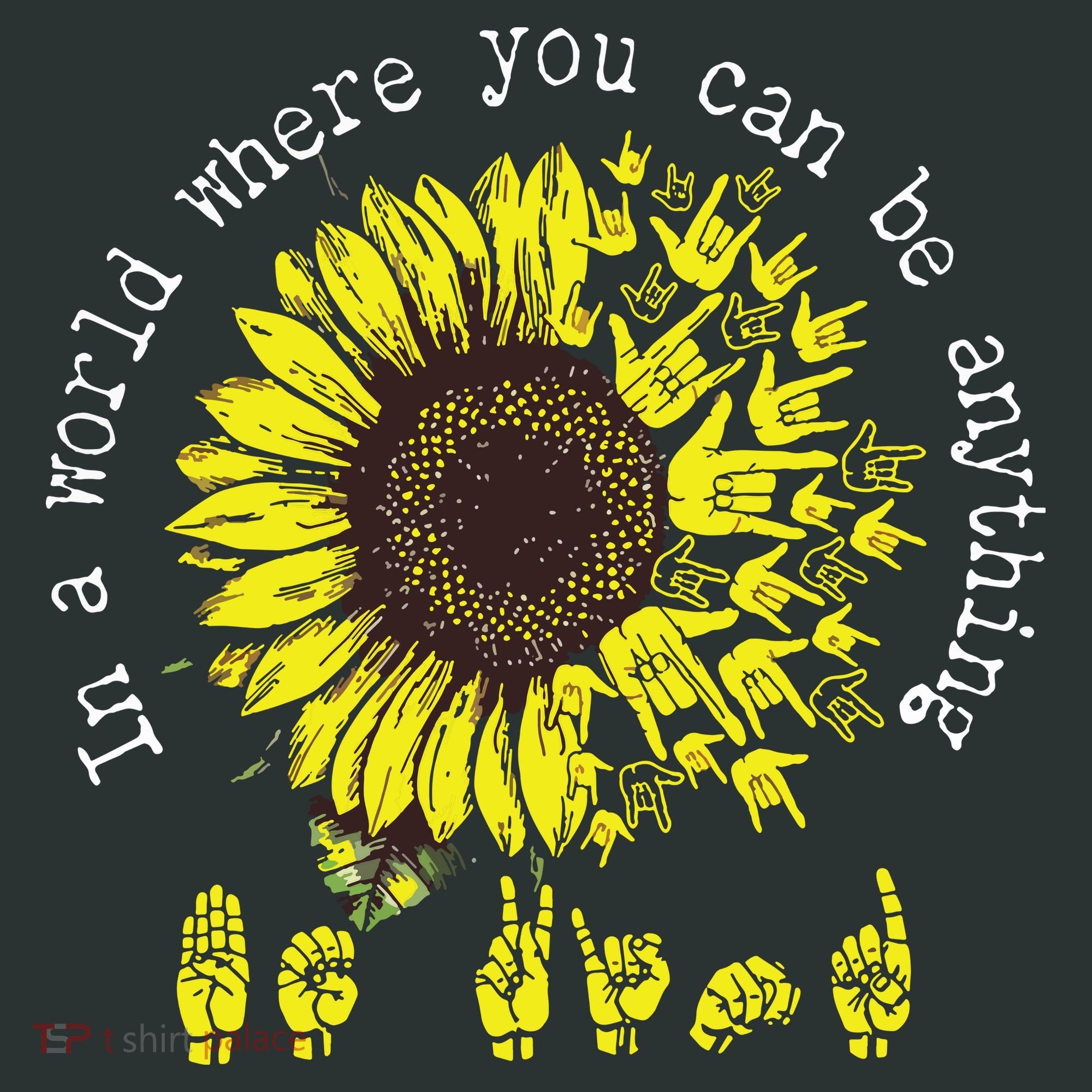In A World Where You Can Be Anything Sunflower Deaf Long Sleeve Shirt