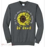 In A World Where You Can Be Anything Sunflower Deaf Sweatshirt thumb 0