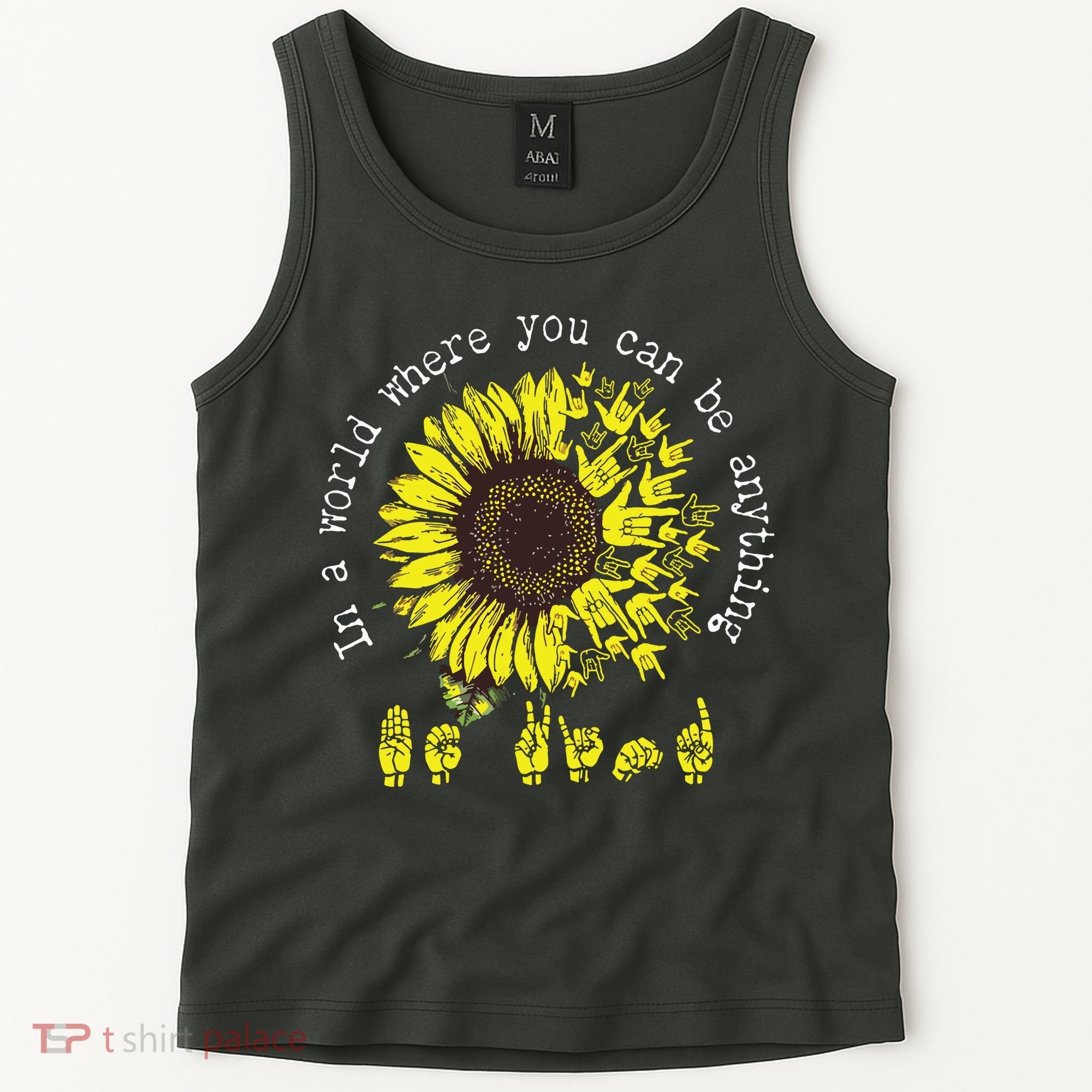 In A World Where You Can Be Anything Sunflower Deaf Tank Top