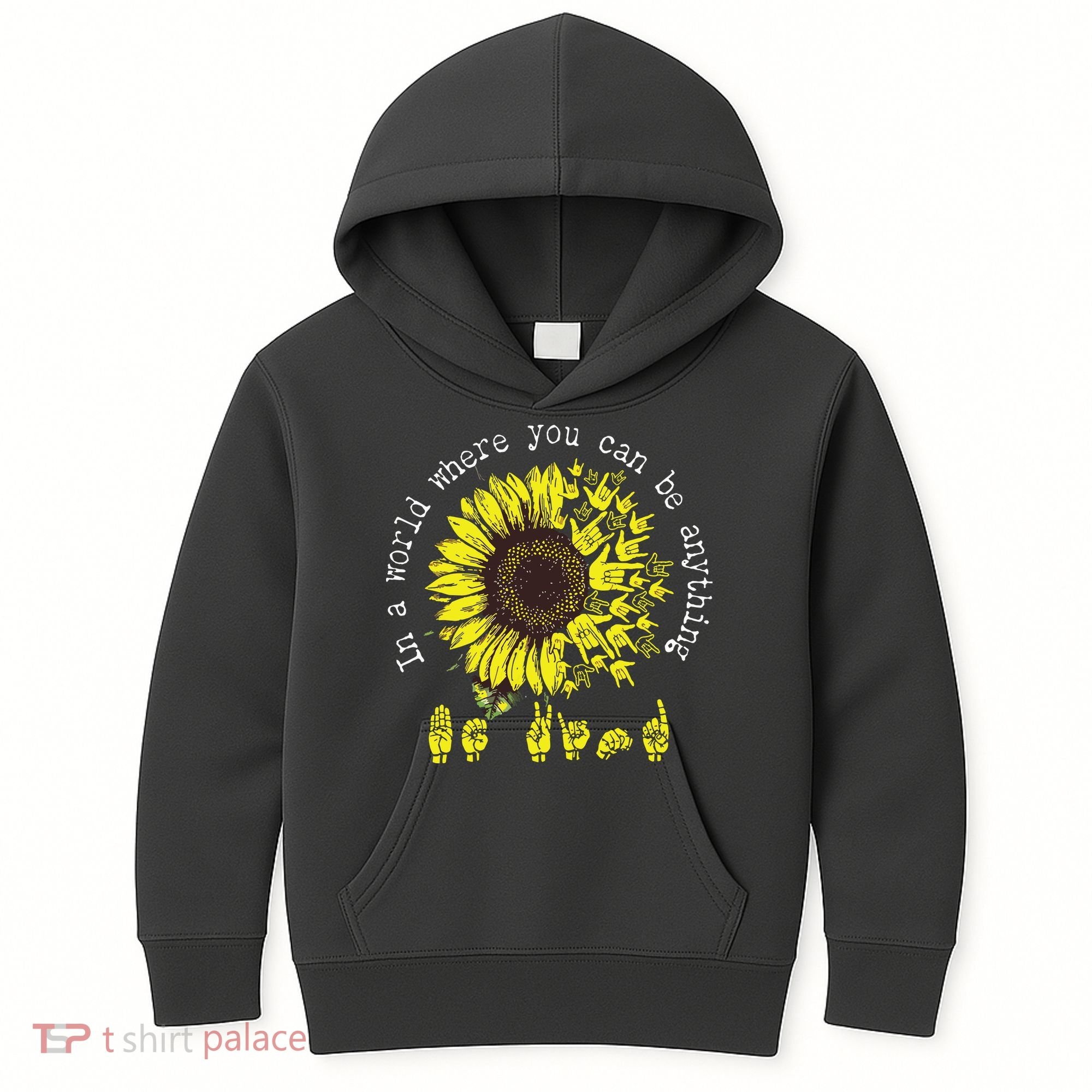 In A World Where You Can Be Anything Sunflower Deaf Kids Hoodie