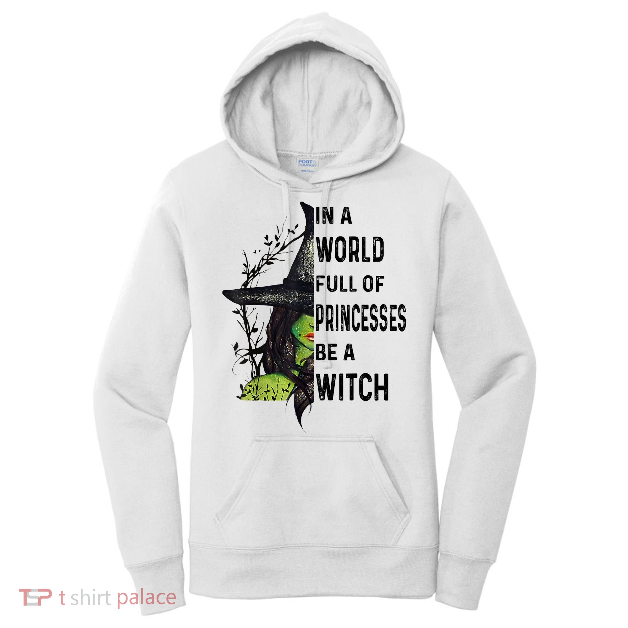 In A World Full Of Princesses Be A Witch Halloween Women's Hoodie
