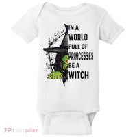 In A World Full Of Princesses Be A Witch Halloween Baby Bodysuit thumb 0