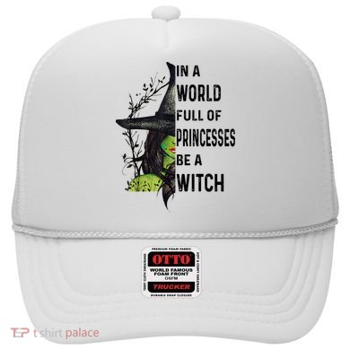 In A World Full Of Princesses Be A Witch Halloween Hat