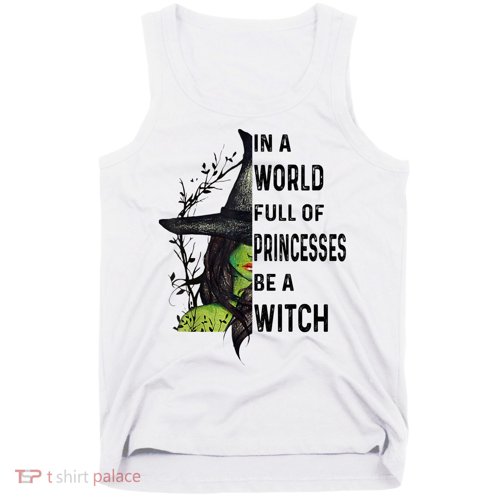 In A World Full Of Princesses Be A Witch Halloween Tank Top