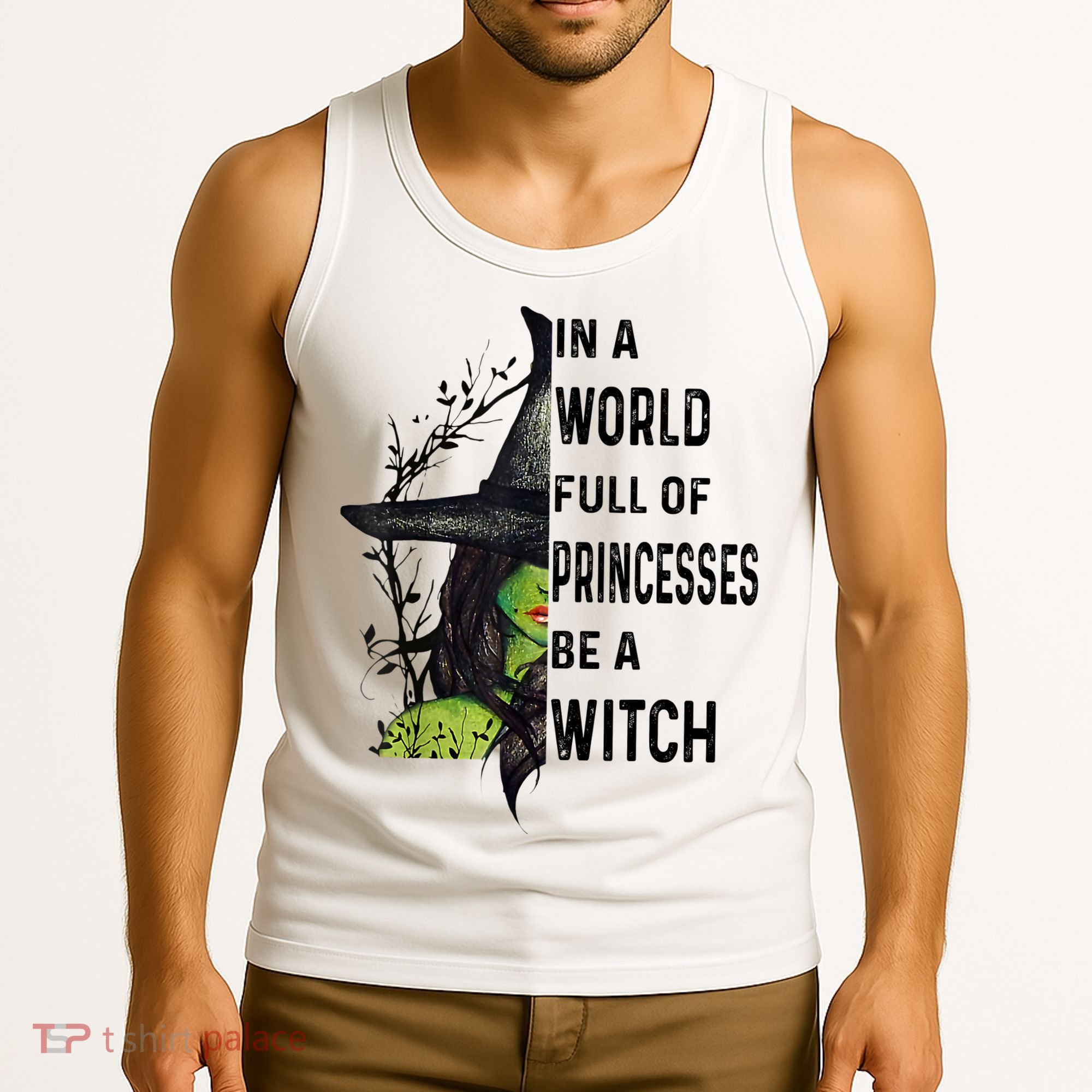 In A World Full Of Princesses Be A Witch Halloween Tank Top